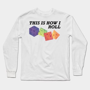 This is how I roll Long Sleeve T-Shirt